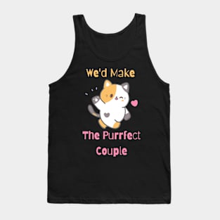 Flirty Cat, We'd Make The Purrfect Couple Tank Top